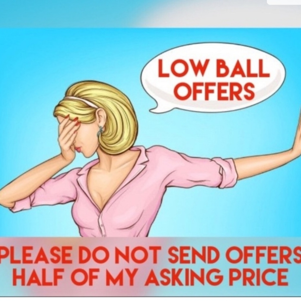 NO LOW BALL OFFERS